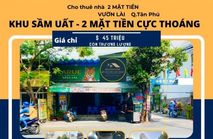 Cho thuê nhà 2 MẶT TIỀN Vườn Lài 136m2, 45 triệu - ngang 8M - Khu SẦM UẤT